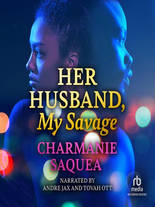 Title details for Her Husband, My Savage by Charmanie Saquea - Available